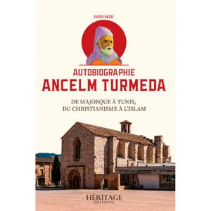 Autobiographie Ancelm Turmeda - De Majorque à Tunis, du Christianisme à l'Islam