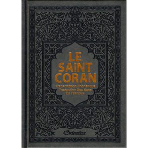 Le Saint Coran - Transcription phonétique (de l'arabe) et Traduction des sens en français - Edition de luxe (Couverture cuir de couleur Grise dorée)