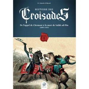 Histoire des Croisades - Tome I