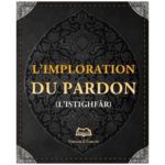 L’imploration du pardon (L’istighfâr)