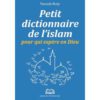 Petit dictionnaire de l'Islam pour qui espère en Dieu