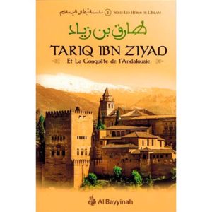 Tariq Ibn Ziyad et La Conquête de L'Andalousie - Série Les Héros de l'Islam 1