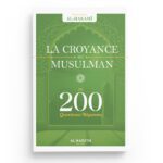 La croyance du musulman en 200 questions-réponses