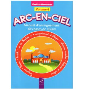 Arc-En-Ciel 4 – Manuel D’enseignement Des Bases De L’Islam – Editions Al-Hadîth