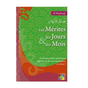 Les Mérites des Jours et des Mois - Comment Profiter Pleinement des Jours et des Mois Particuliers en Islam