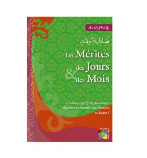 Les Mérites des Jours et des Mois - Comment Profiter Pleinement des Jours et des Mois Particuliers en Islam