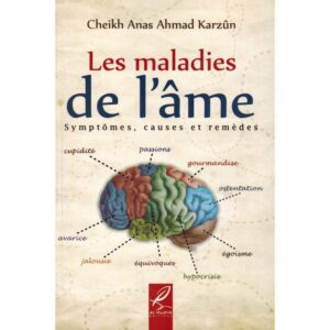 Les maladies de l'âme - Symptômes, causes et remèdes - Anas Karzûn - Al-Hadîth