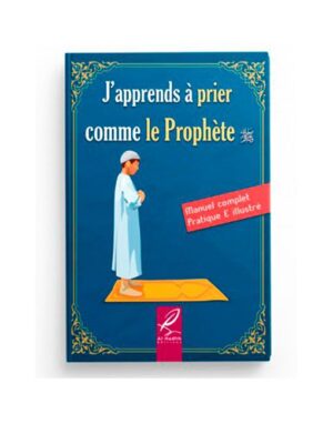 J'apprends à prier comme le Prophète ﷺ