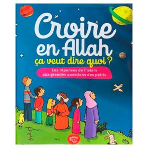Croire en Allah, ça veut dire quoi ?