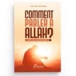 Comment parler à Allah ? L'art de l'invocation