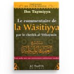 Commentaire de la Wasatiyya - Ibn Taymiyya - Ibn 'Uthaymîn (collection trésors du patrimoine)
