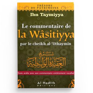 Commentaire de la Wasatiyya - Ibn Taymiyya - Ibn 'Uthaymîn (collection trésors du patrimoine)