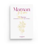 Maman Je t’aime 700 façons de montrer à ta maman que tu l’aimes