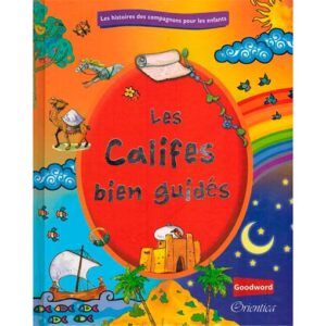 Histoires des Compagnons pour les enfants - Les Califes  bien guidés