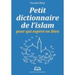 Petit dictionnaire de l'Islam pour qui espère en Dieu