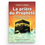 La prière du Prophète du début à la fin comme si vous la voyiez