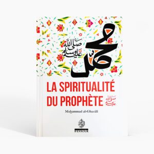 La Spiritualité du Prophète ﷺ